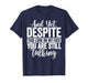 and Yet Despite The Look On My Face You're Still Talking T-Shirt