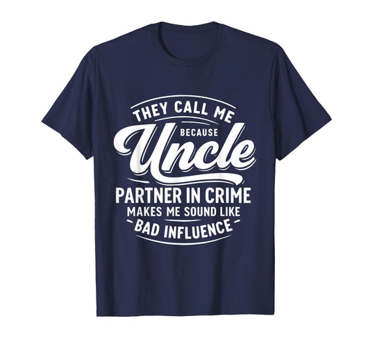 They Call Me Uncle Because Partner in Crime T-Shirt