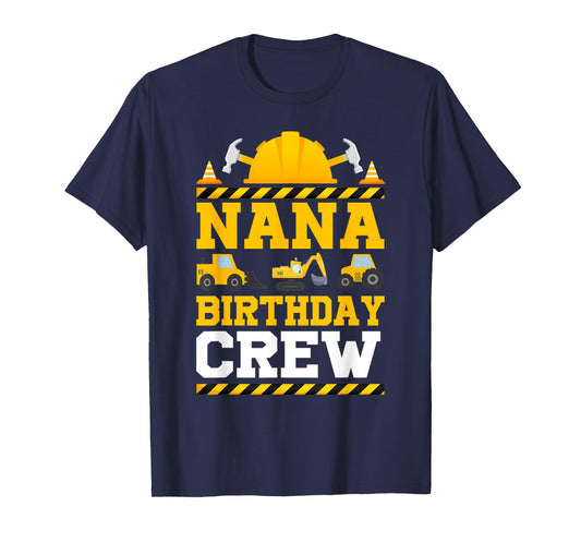 Nana Birthday Crew Matching Construction Crew T-Shirt