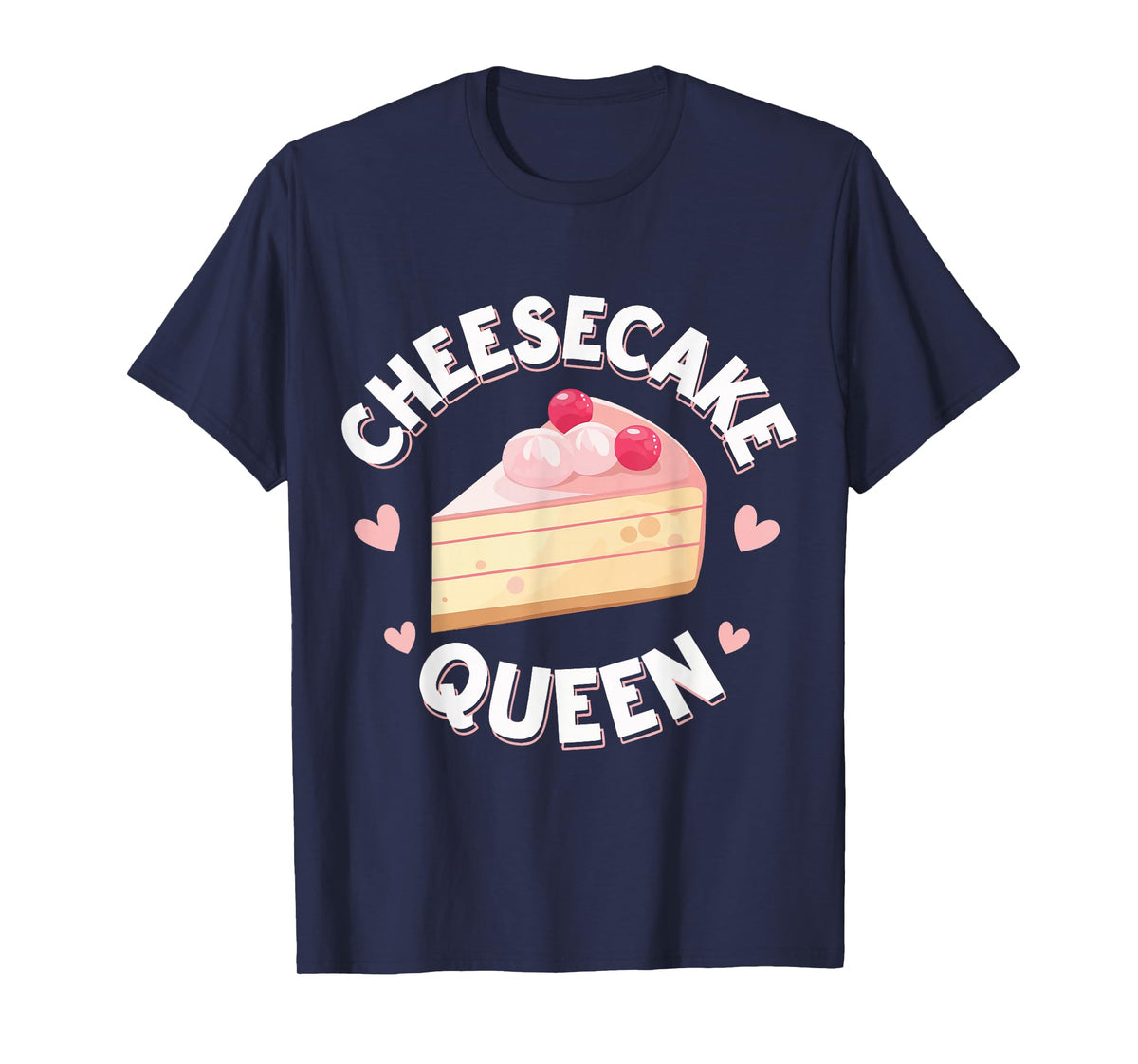 Cheesecake Cheesecake Queen T-Shirt