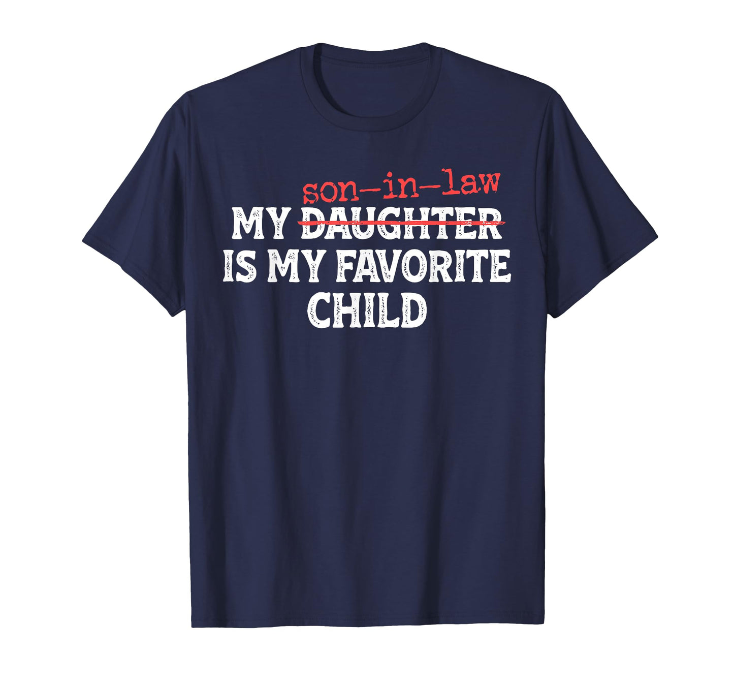 My Son in Law is My Favorite Child Funny Mom Dad Parents T-Shirt