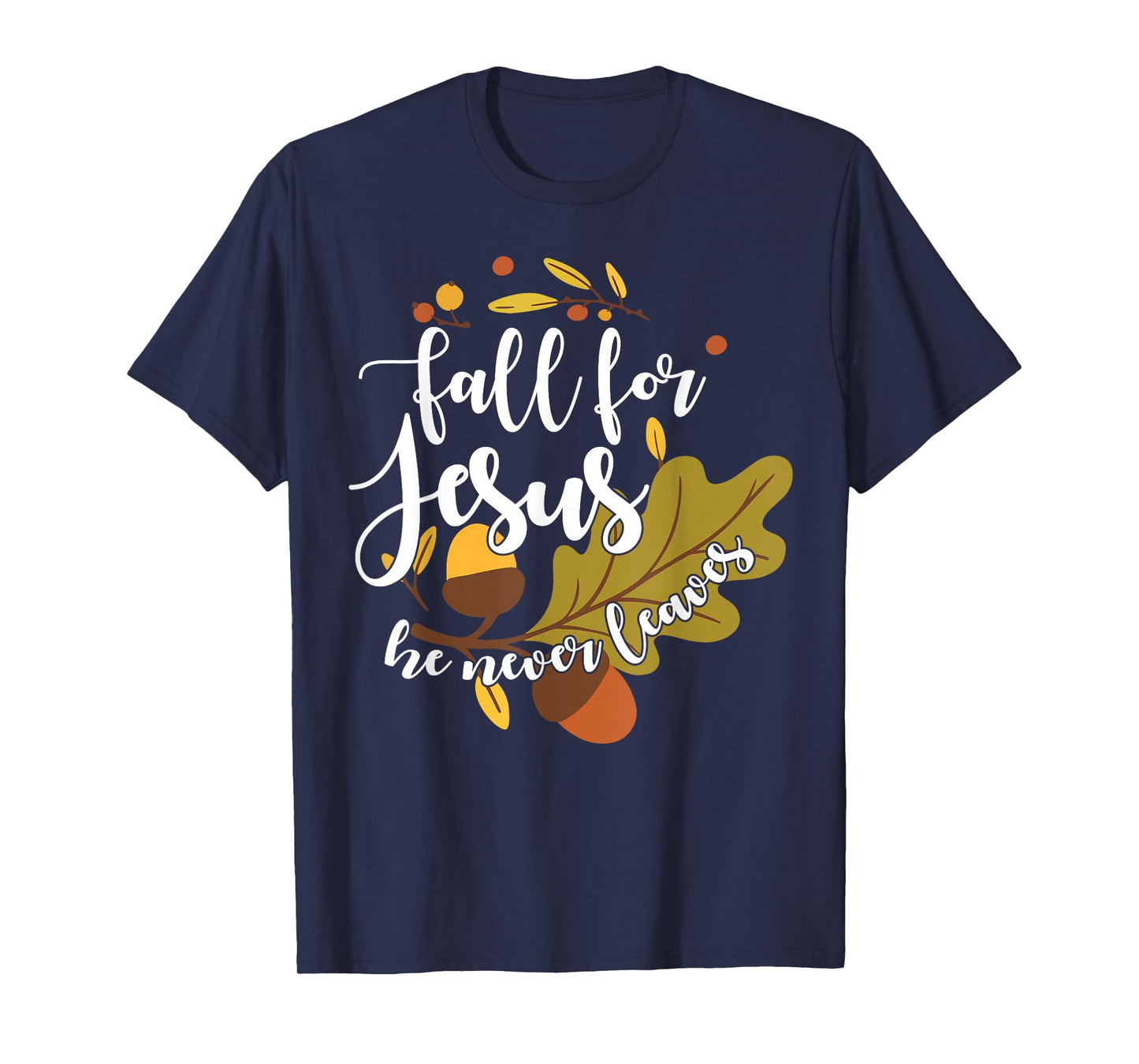 Fall for Jesus He Never Leaves Autumn Fall Christian Women T-Shirt