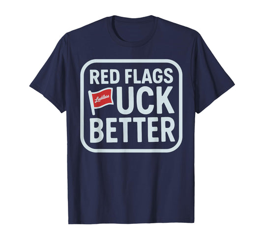 Red Flags Fuck Better T-Shirt