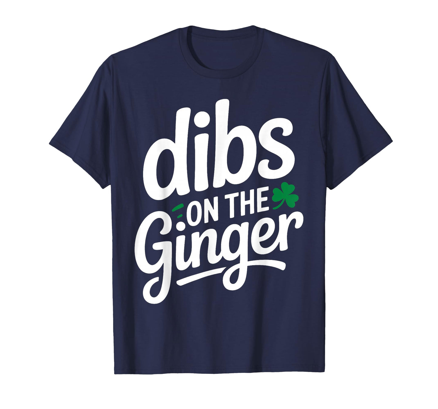 Dibs On The Ginger Saint Patrick’s Day Irish T-Shirt