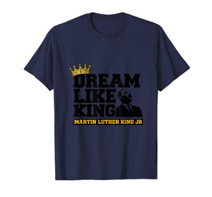 African American Dream Like King Black History Month T-Shirt
