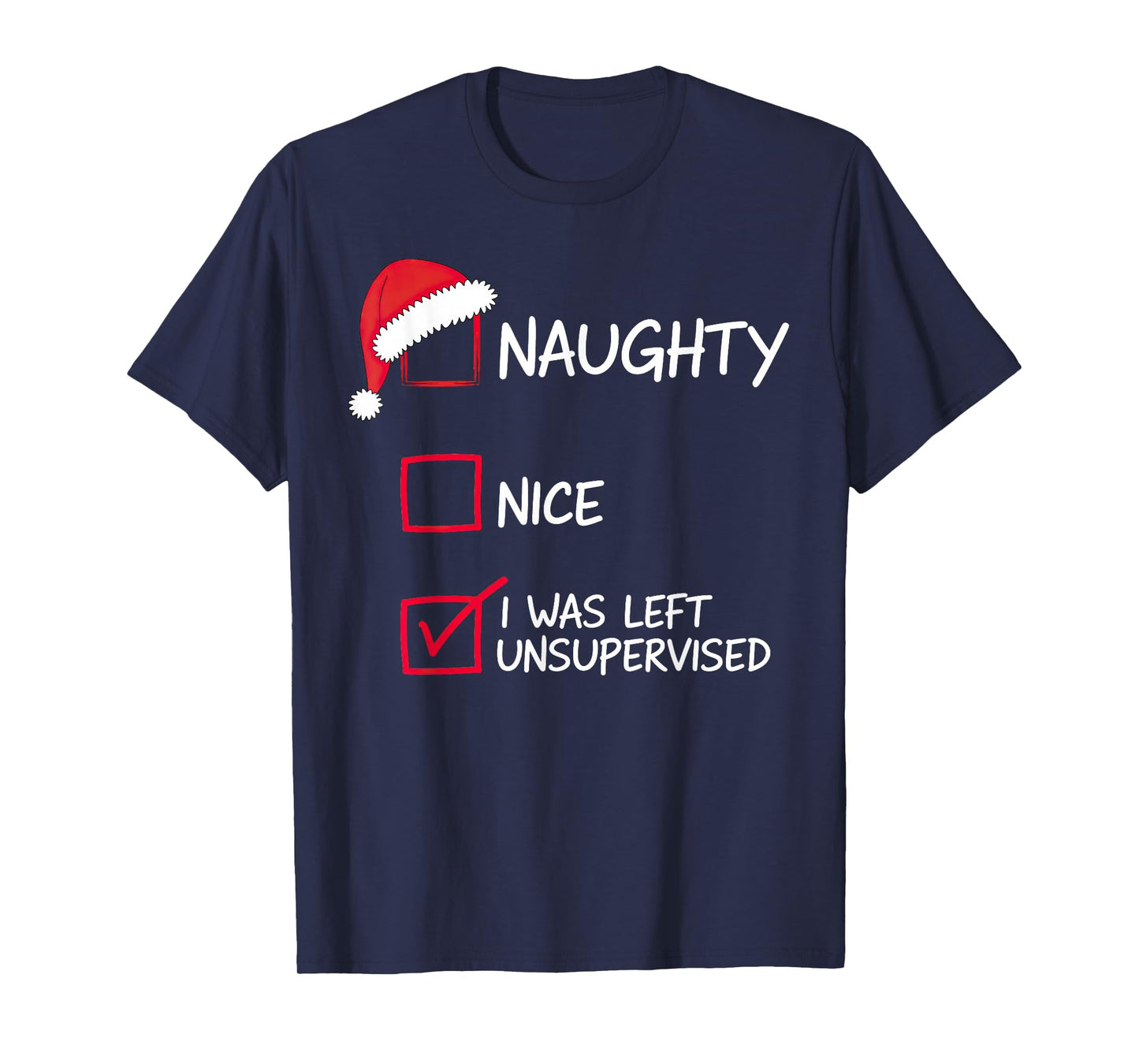 Naughty Nice List was Left Unsupervised Christmas T-Shirt