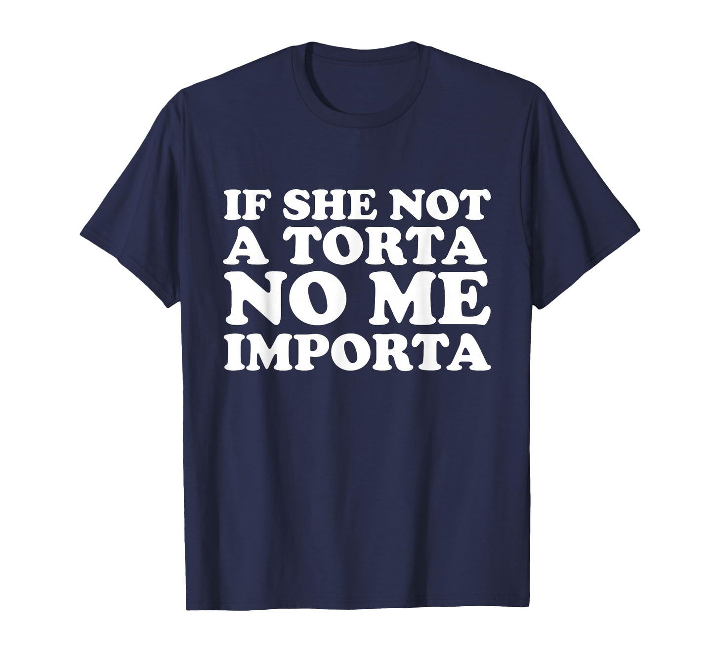 If She Not a Torta No Me Importa Cinco de Mayo Mexican T-Shirt
