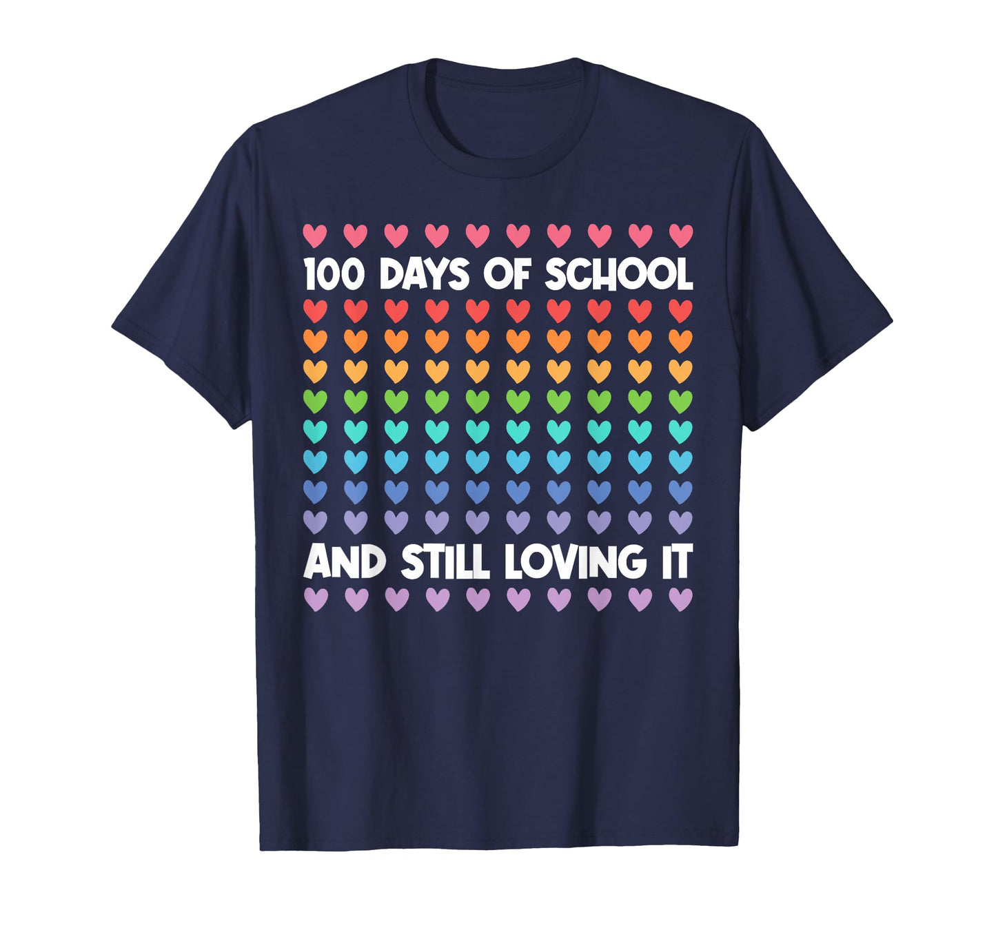 100th Day of School and Still Loving It 100 Rainbow Hearts T-Shirt