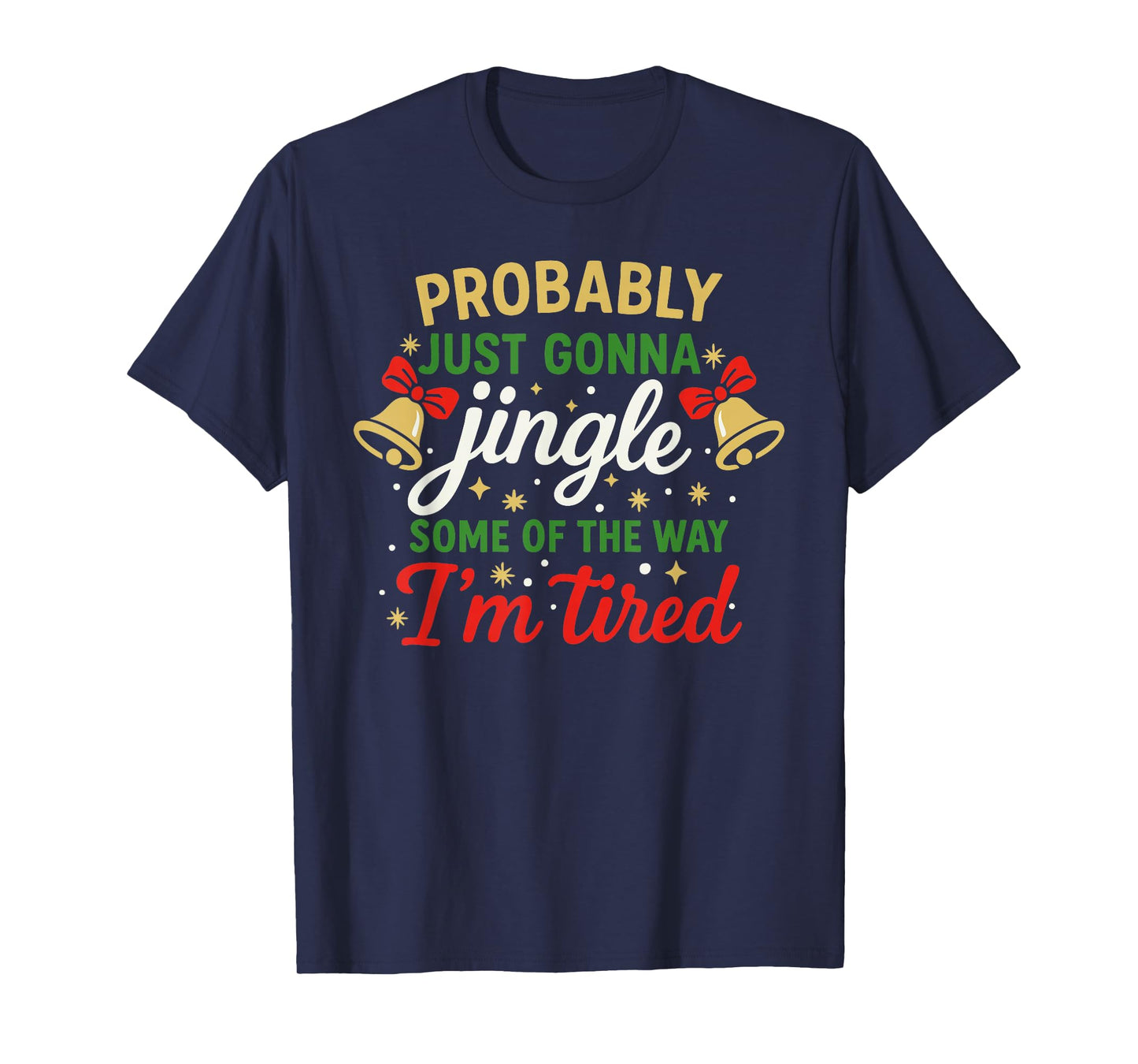 Probably Gonna Jingle Some of The Way Funny Christmas T-Shirt