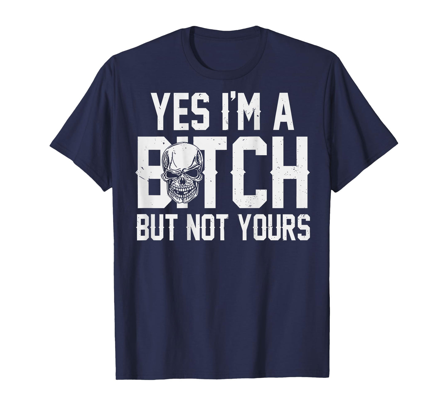 (ON Back) Yes I'm A Bitch But Not Yours T-Shirt