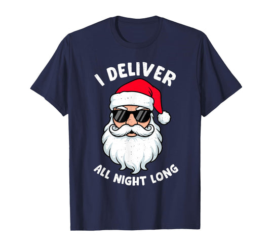 Funny Santa Claus I Deliver All Night Long Christmas Xmas T-Shirt