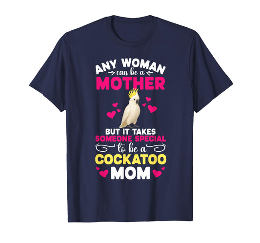 to Be A Cockatoo Mom Cockatoo Owner Cockatoo Lover T-Shirt