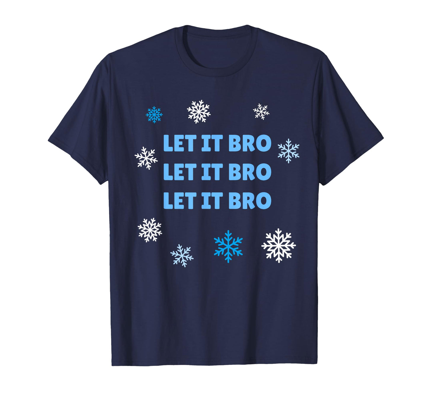 Let It Bro Let It Bro Christmas Holiday Shirt T-Shirt