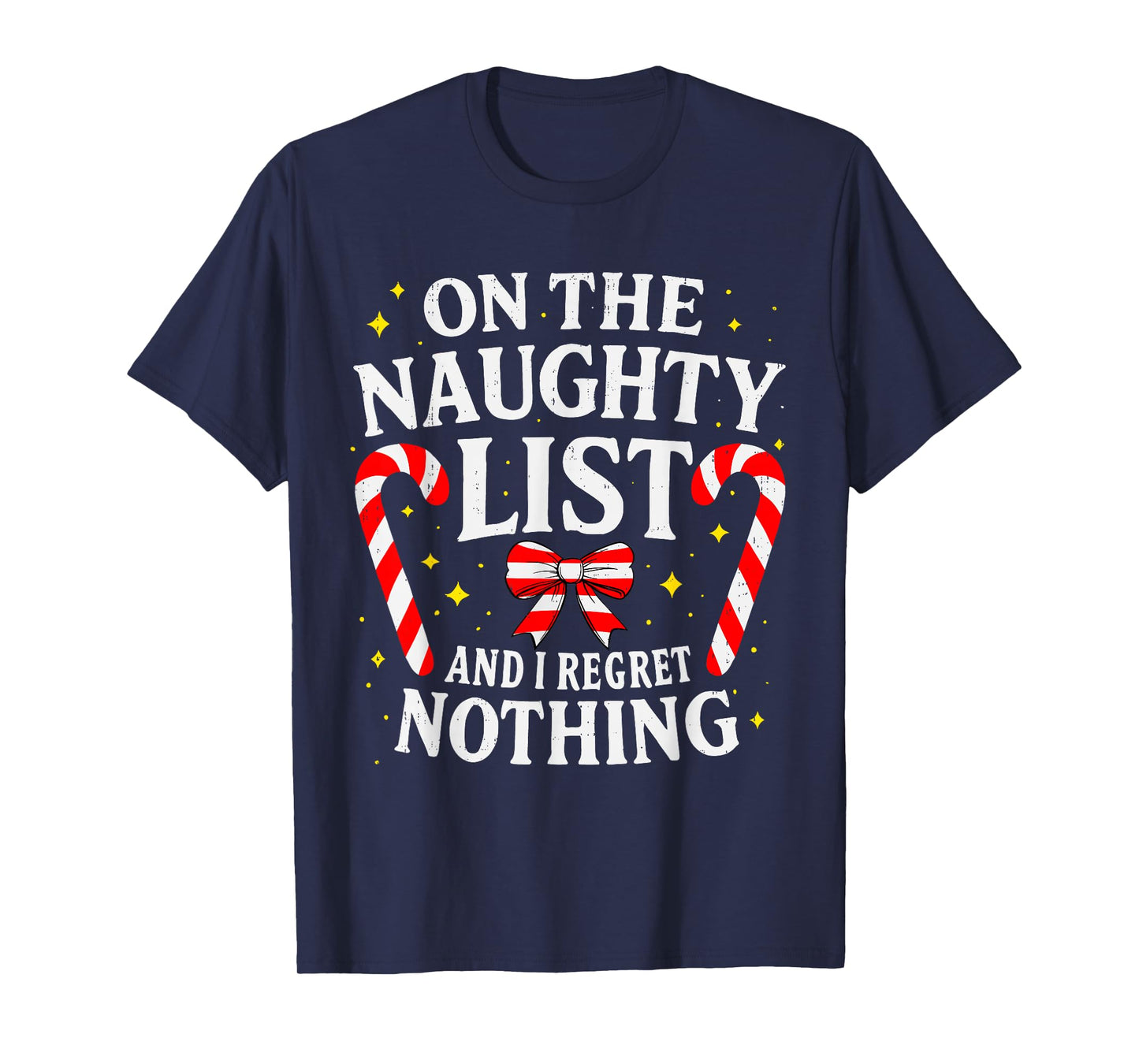 On The Naughty Christmas List and I Regret Nothing Candy T-Shirt