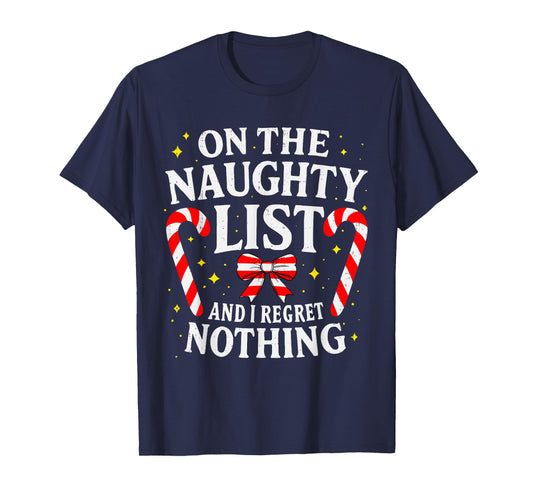 On The Naughty Christmas List and I Regret Nothing Candy T-Shirt