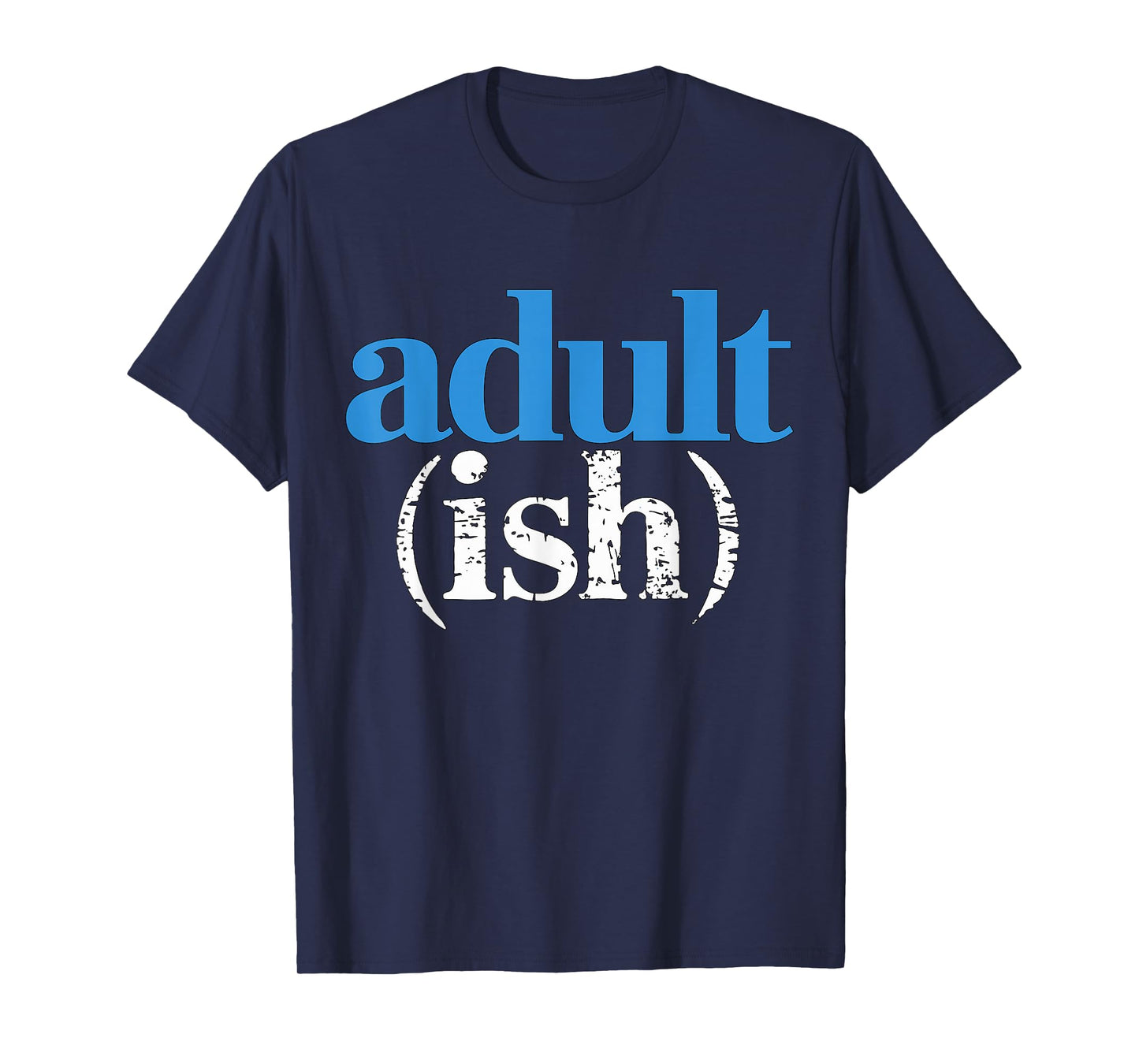 Adultish Adult (ish) T-Shirt