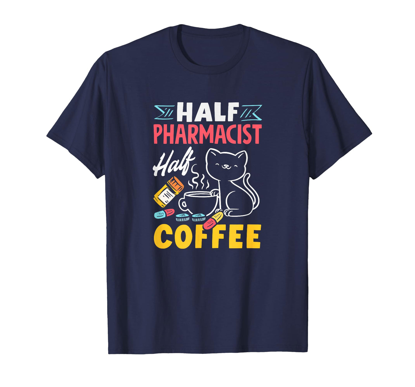 Half Pharmacist Half Coffee Funny Pharmacist Coffee Lover T-Shirt