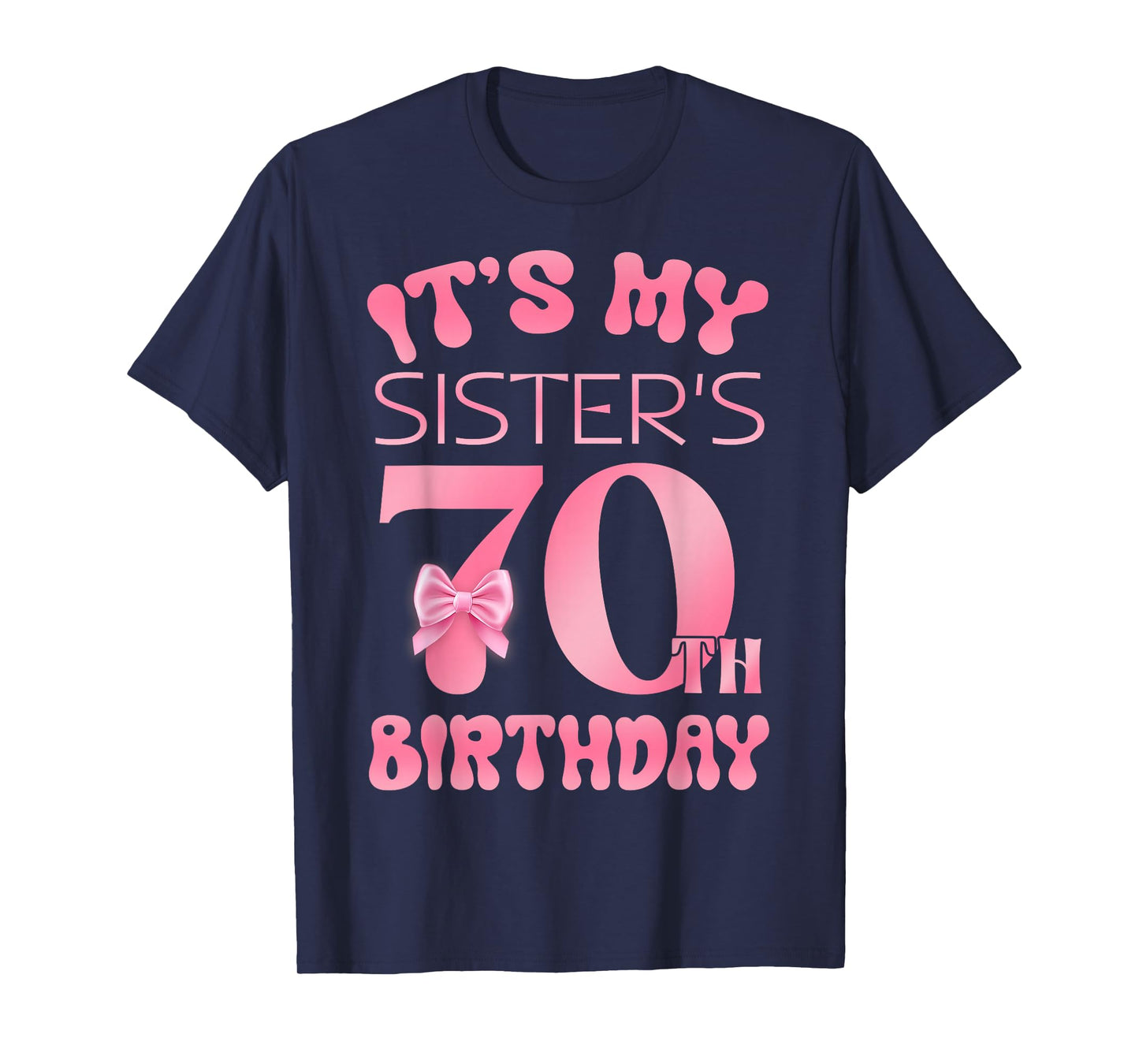 It's My Sister's 70th Birthday Girl Pink Party Themes T-Shirt
