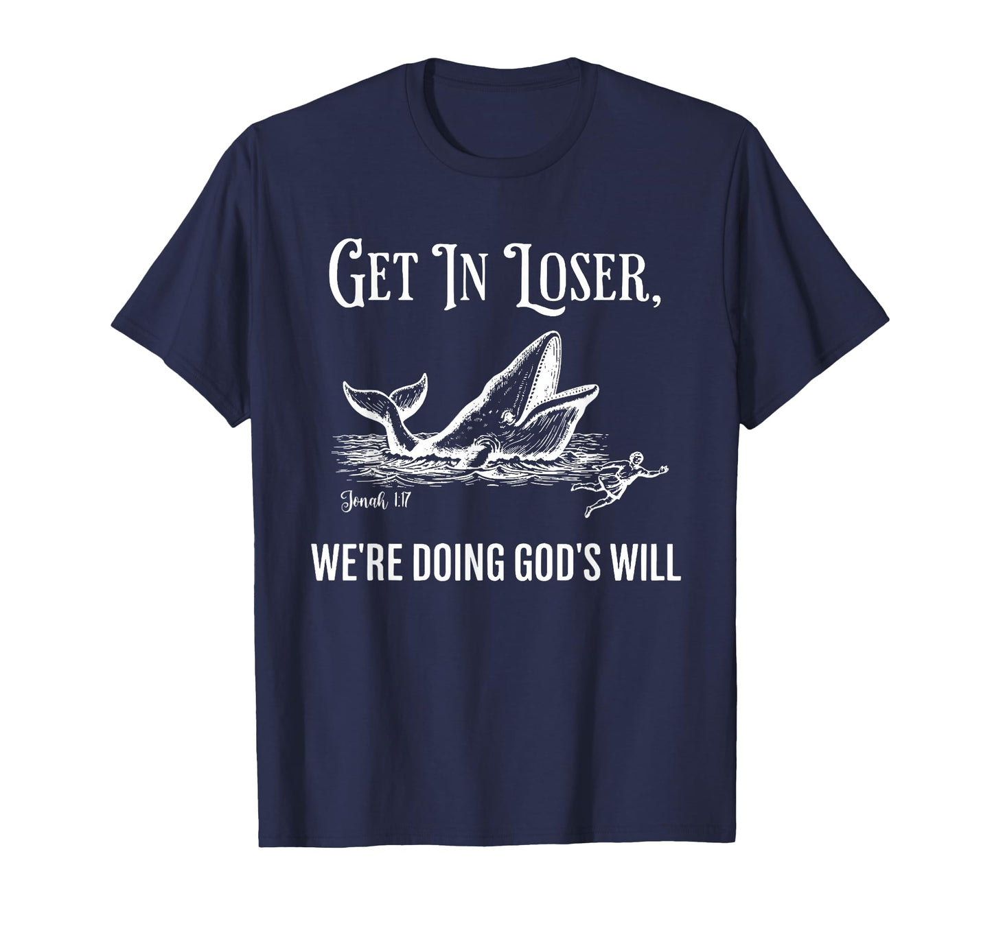 Get in Loser We're Doing God's Will Funny Christian Bible T-Shirt