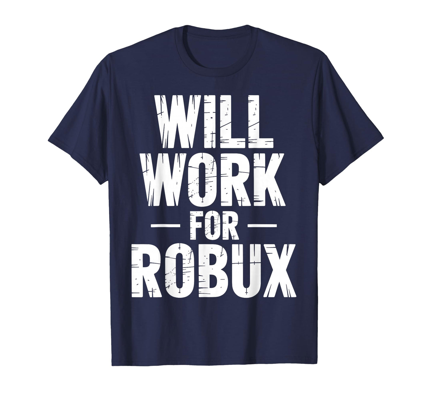 I Will Work for Robux Quote Funny Gamer Video Game Noob T-Shirt