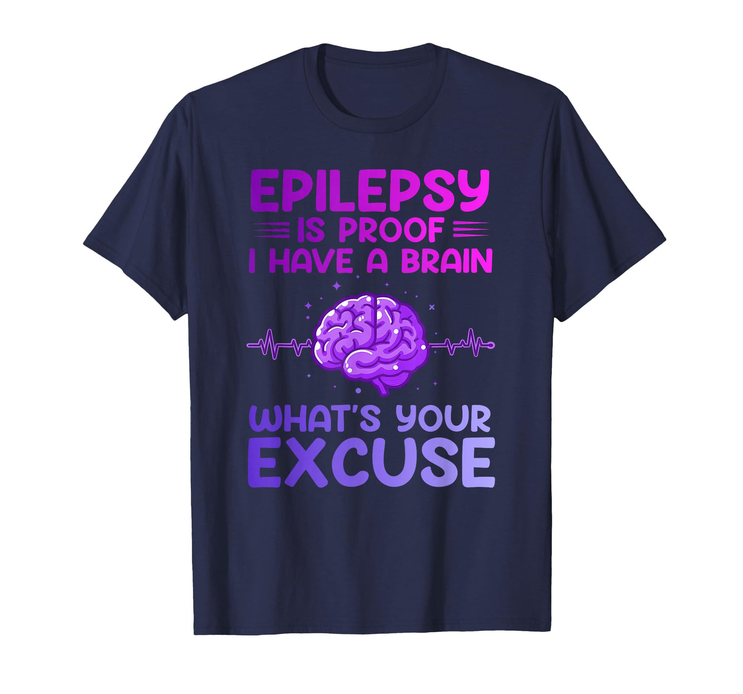Epilepsy Proof I Have A Brain Epileptic Epilepsy Awareness T-Shirt
