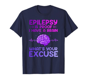 Epilepsy Proof I Have A Brain Epileptic Epilepsy Awareness T-Shirt