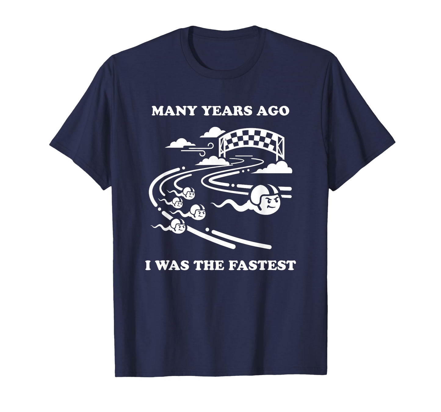 Many Years Ago I was The Fastest Sperm Funny Birthday T-Shirt