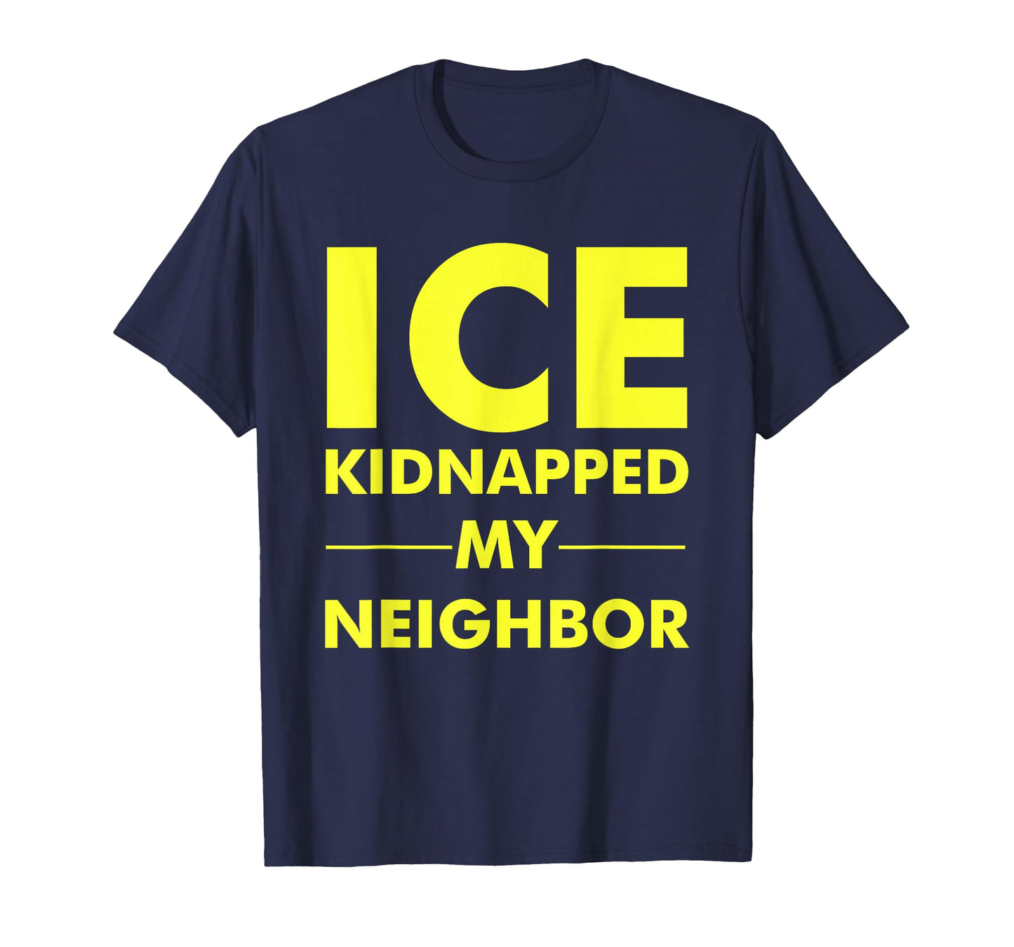 ICE Kidnapped My Neighbor Meme T-Shirt