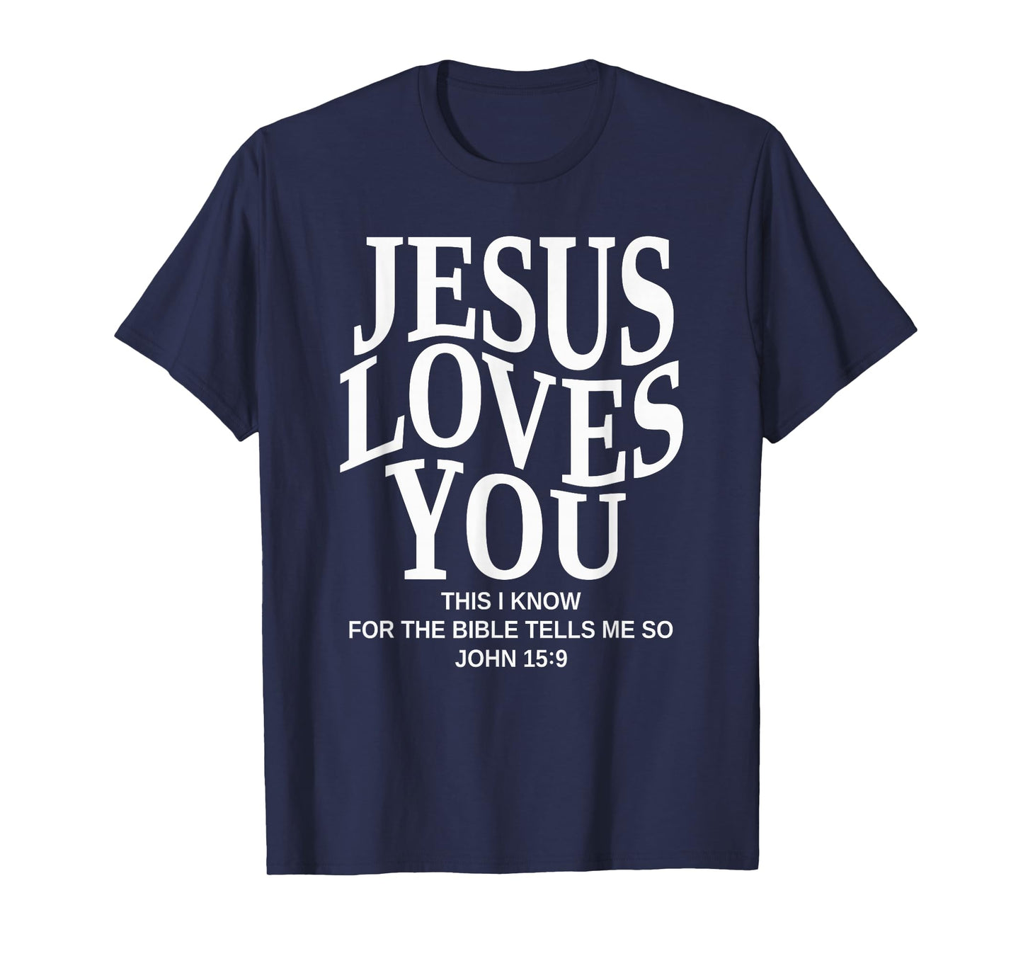 Jesus Loves You This I Know for The Bible Tells Me So, Faith T-Shirt