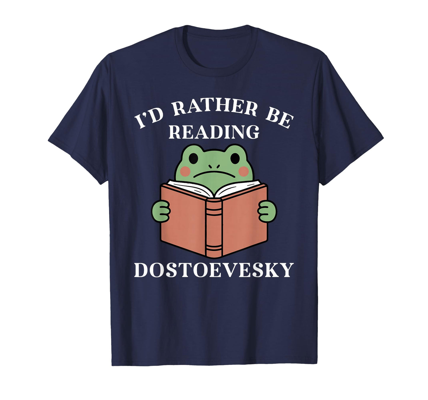I'd Rather Be Reading Dostoevesky Funny Frog Books Lover T-Shirt