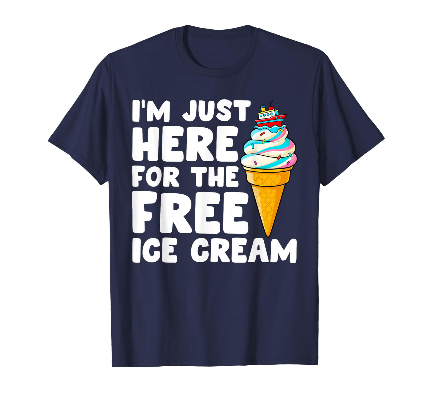 I'm Just Here for The Free Ice Cream Cruise Family Matching T-Shirt