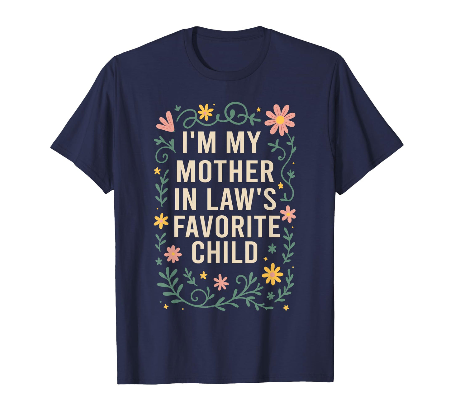 I'm My Mother in Law's Favorite Child, Funny Son in Law T-Shirt