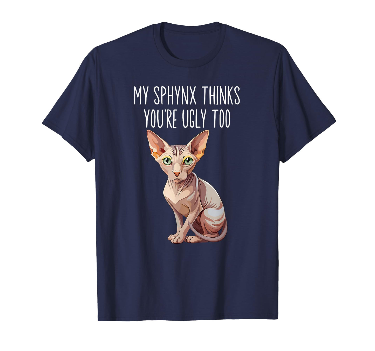 Sphynx Cat Funny Sphynx Cat Owner Sphynx Lover T-Shirt