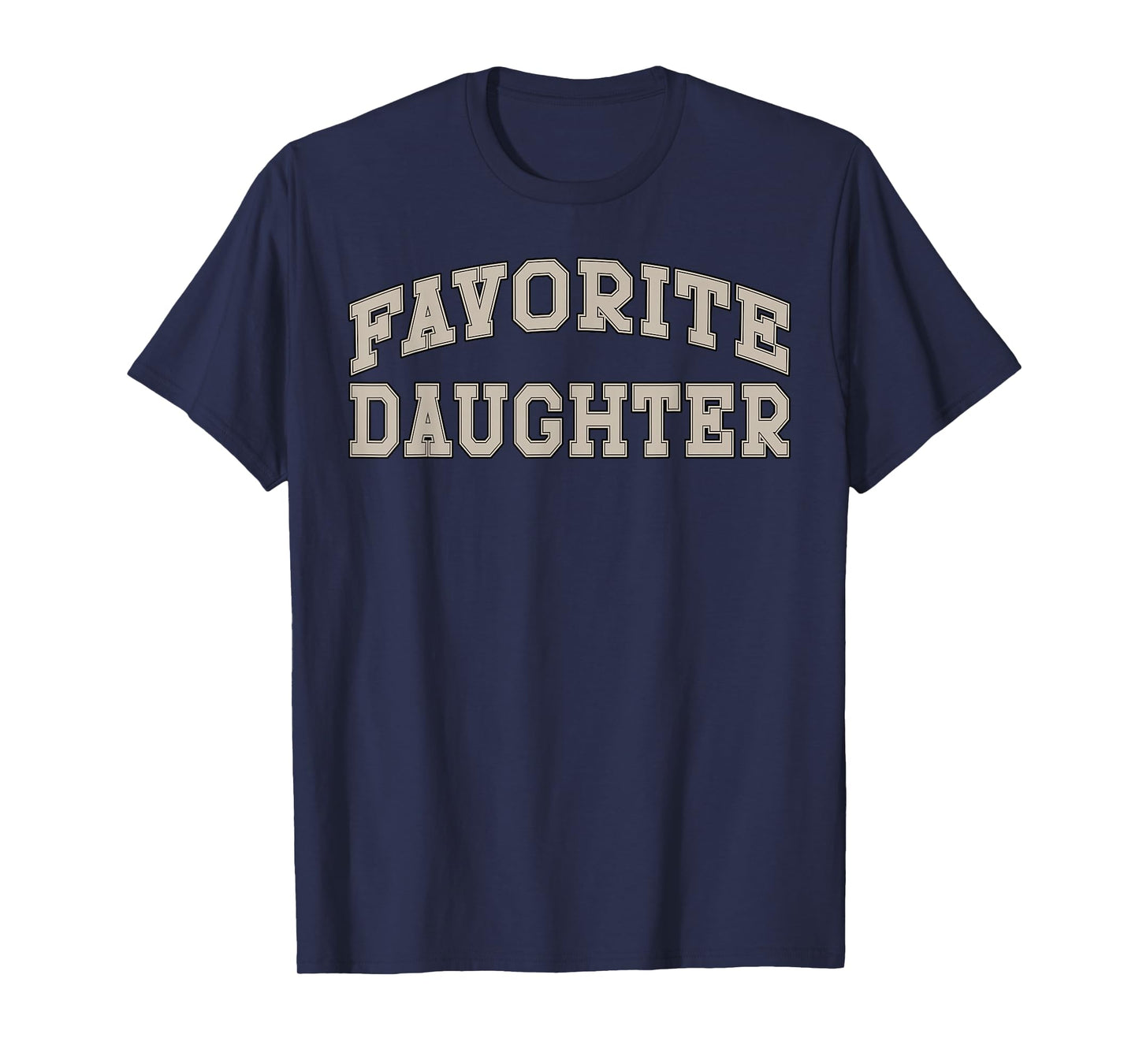 Favorite Daughter Funny T-Shirt