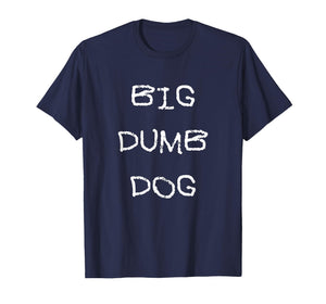 Big Dumb Dog T-Shirt