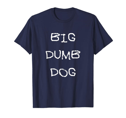 Big Dumb Dog T-Shirt