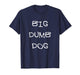 Big Dumb Dog T-Shirt