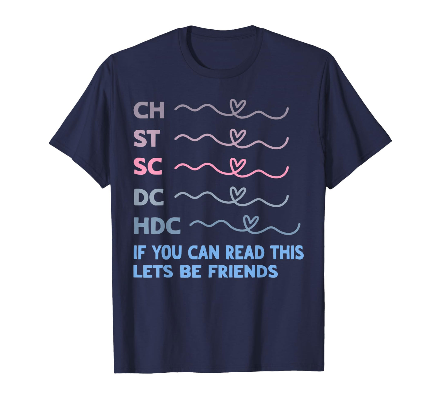 Ch St Sc Dc Hdc If You Can Read This Lets Be Friends T-Shirt