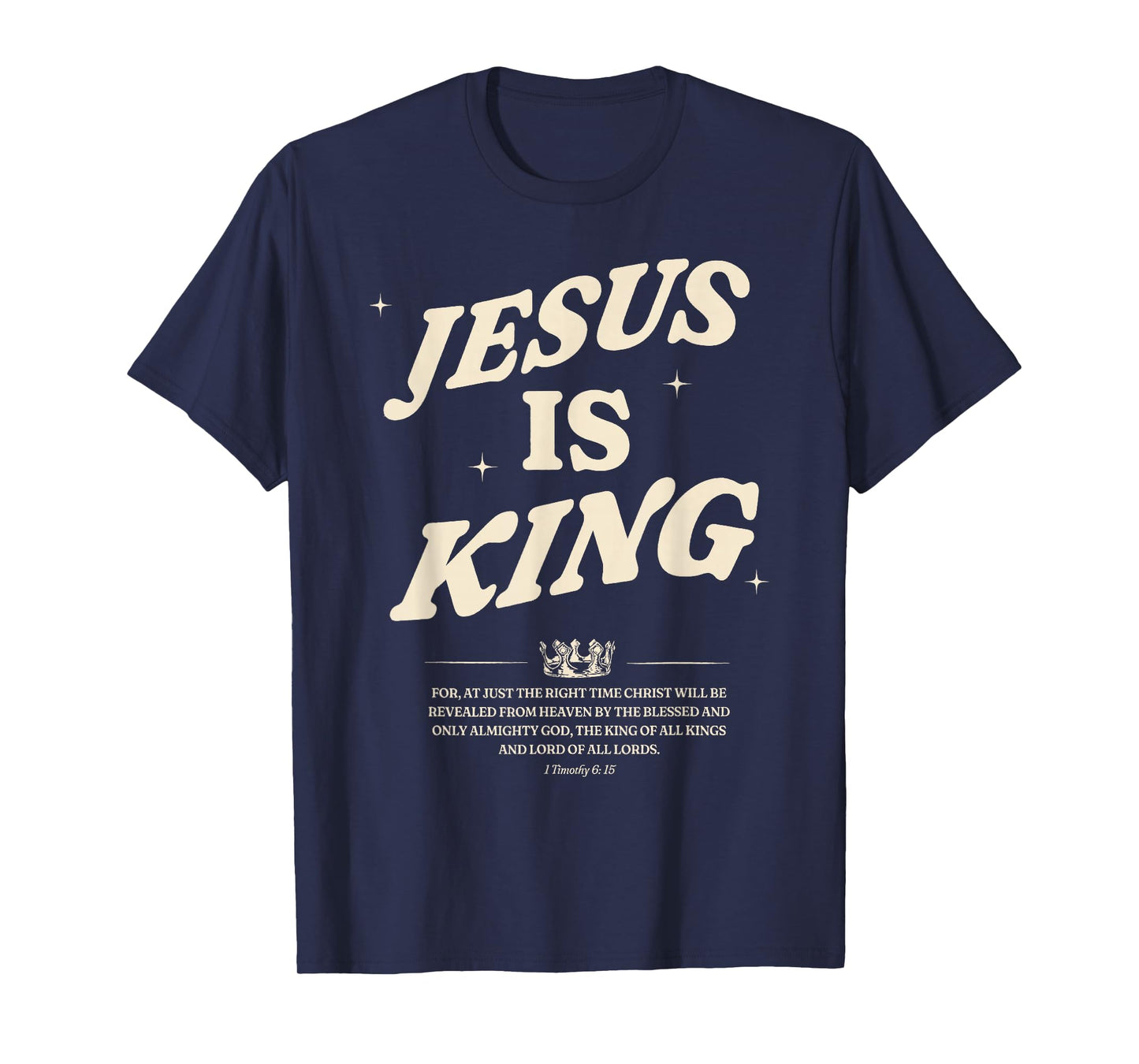 Jesus is King Bible Verse Faith Christian Religious Apparel T-Shirt
