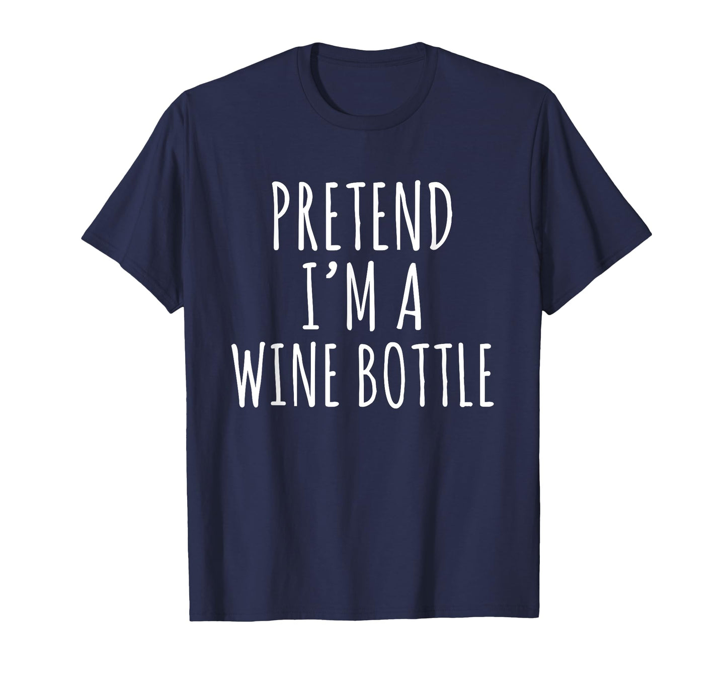 Pretend I'm a Wine Bottle Costume Design T-Shirt