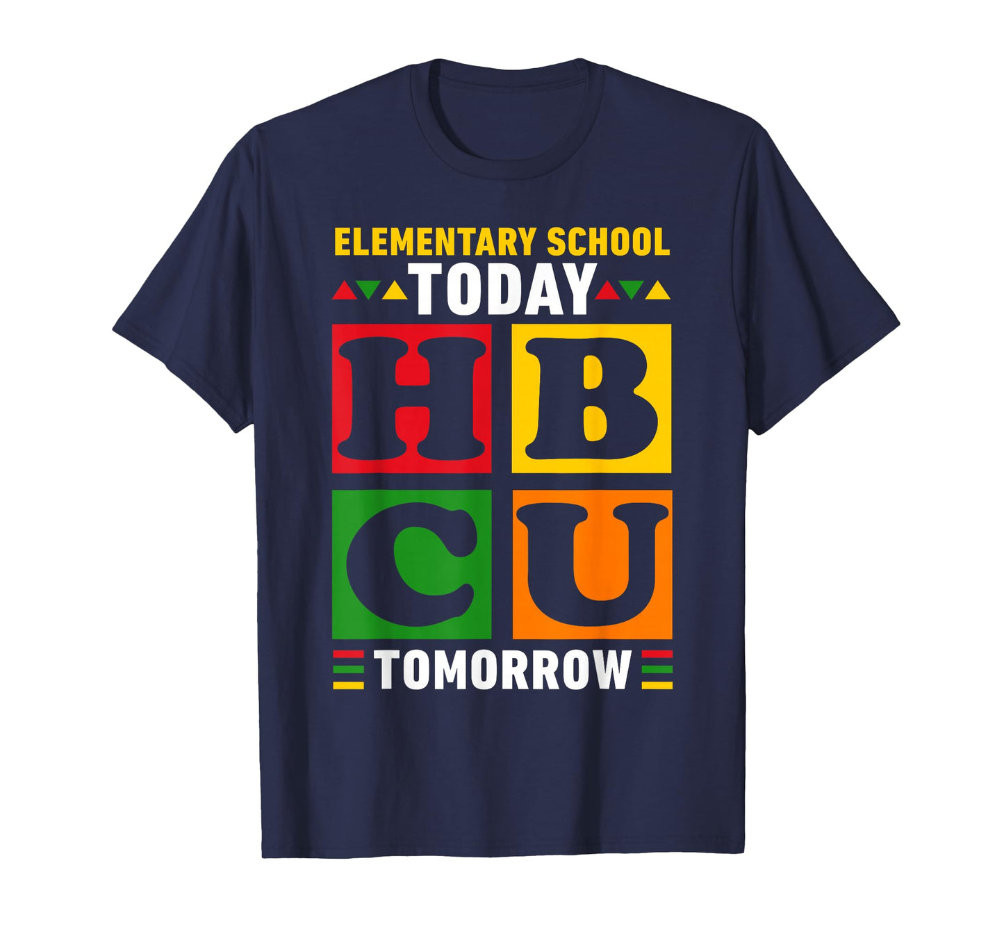 Future HBCU College, Elementary School Today HBCU Tomorrow T-Shirt