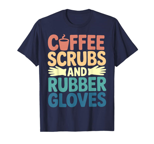 Coffee Scrubs Rubber Gloves RN Nurse Life T-Shirt
