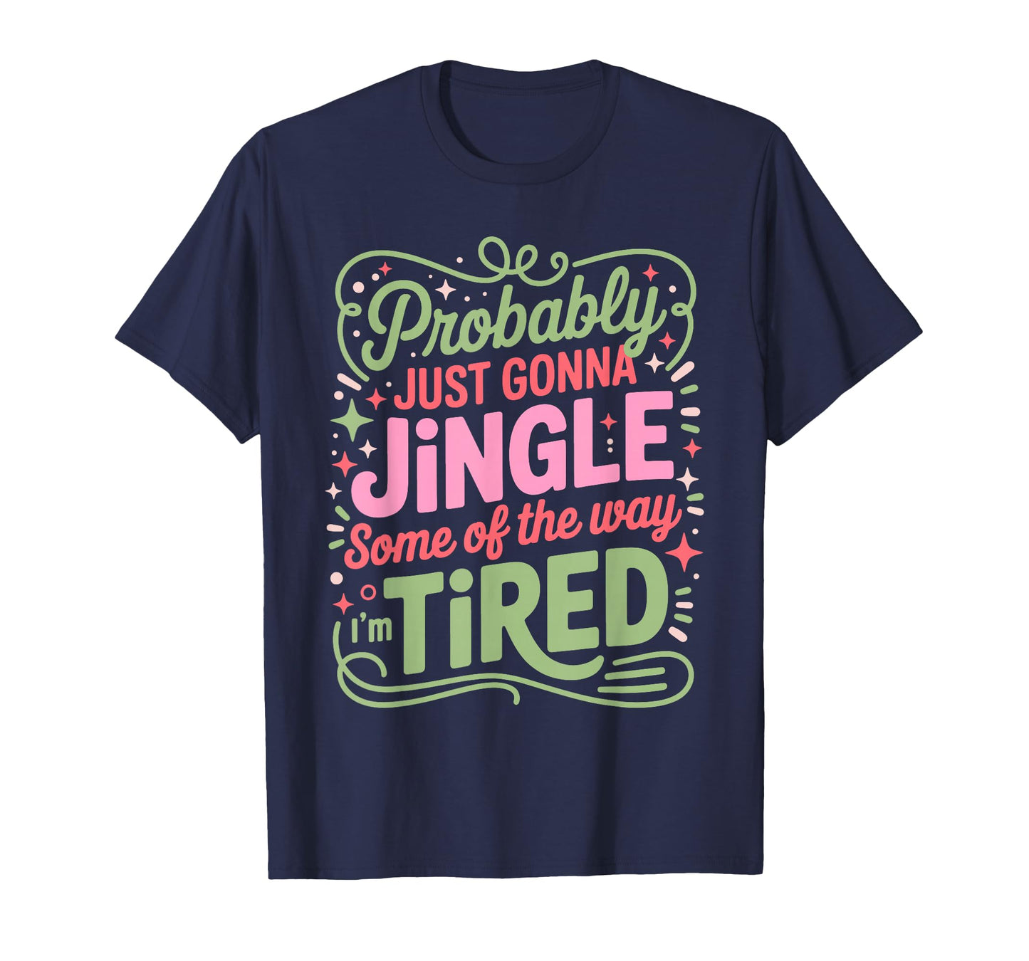 Christmas Lights Probably Just Gonna Jingle Some of The Way T-Shirt