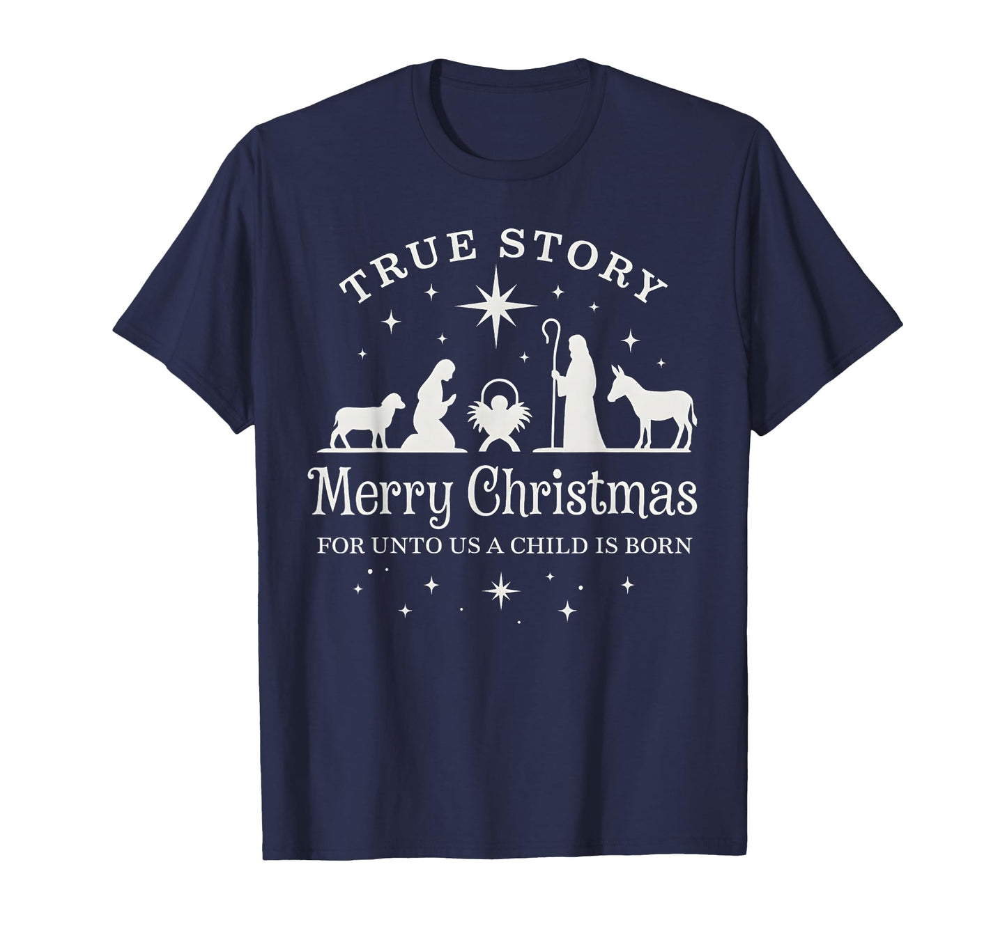 True Story for Unto Us a Child is Born Nativity Christmas T-Shirt