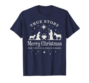 True Story for Unto Us a Child is Born Nativity Christmas T-Shirt