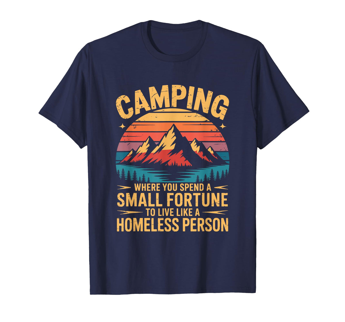 Camping Where You Spend a Small Fortune to Live, Camper T-Shirt