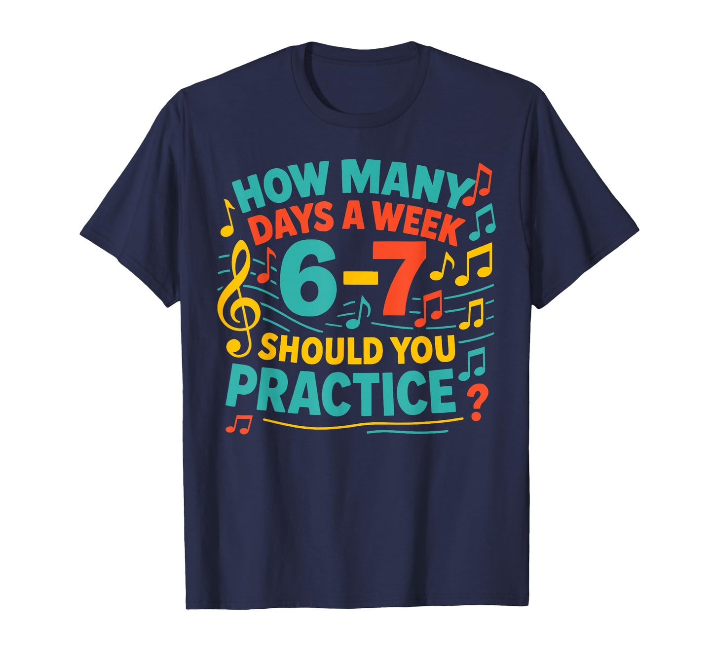 How Many Days A Week Should You Practice 6-7 Six Seven Meme T-Shirt