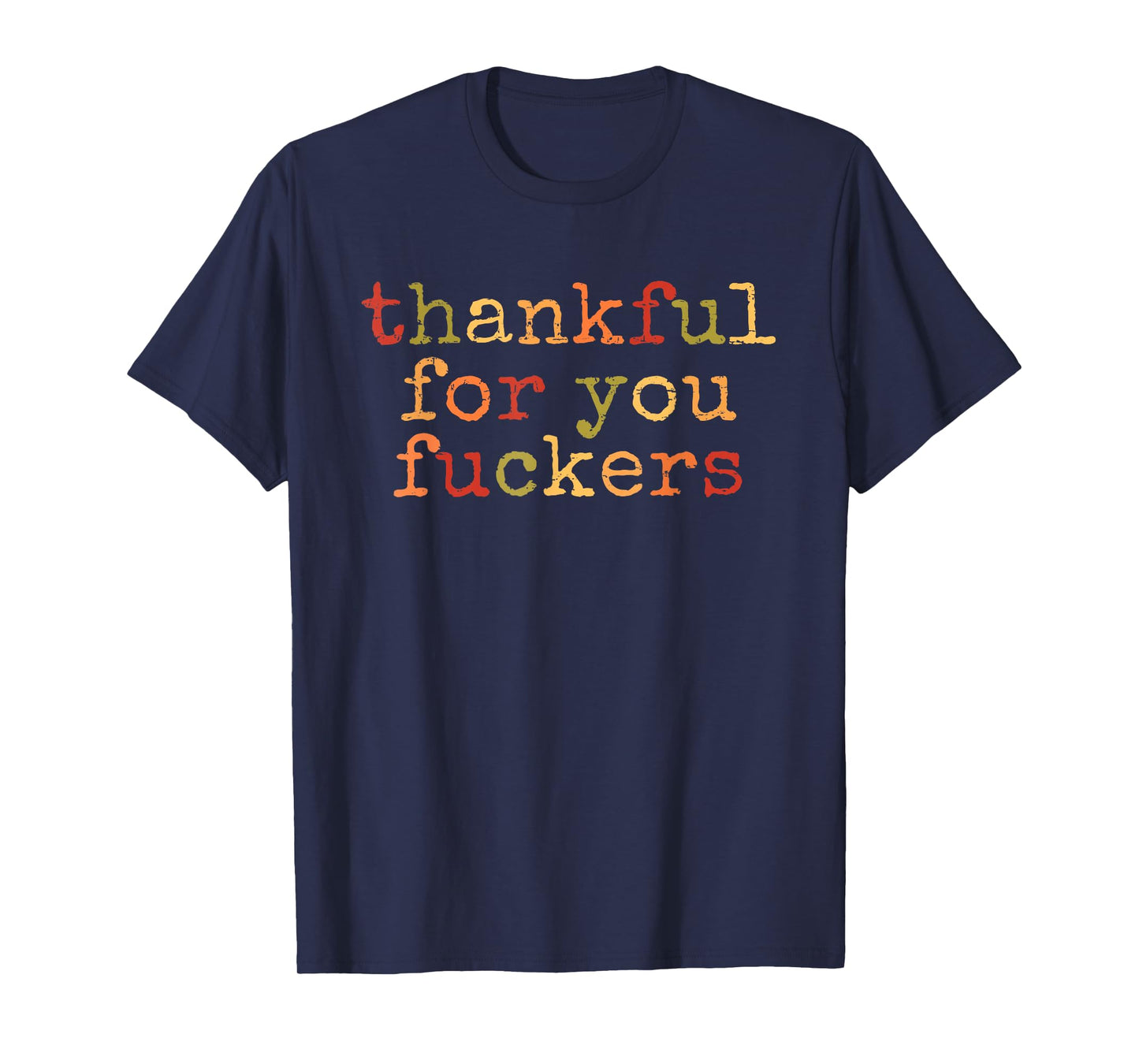 Retro Vintage Funny Thanksgiving Thankful for You Fuckers T-Shirt