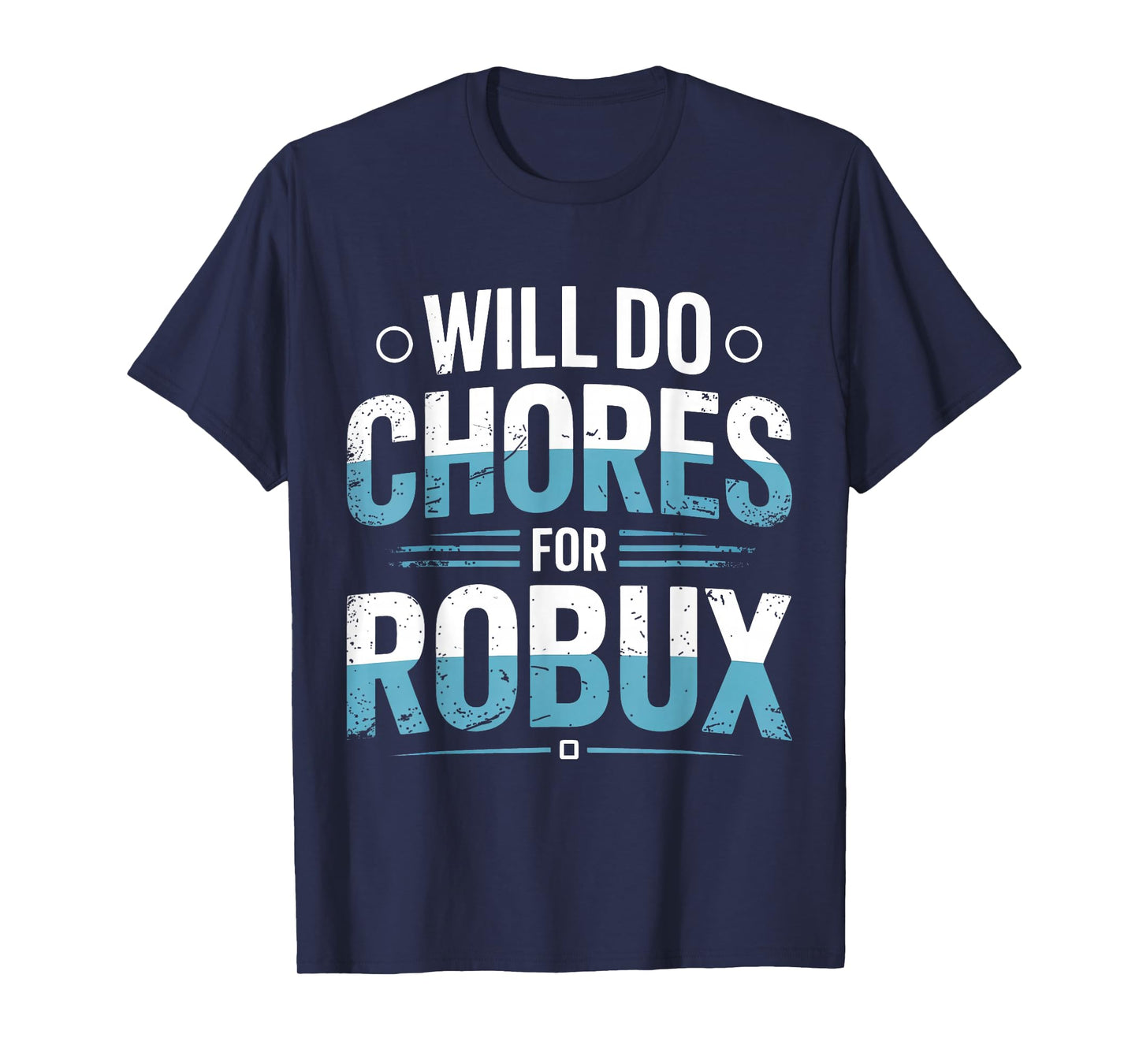Will Do Chores for Robux Funny Gamer Video Game Noob T-Shirt