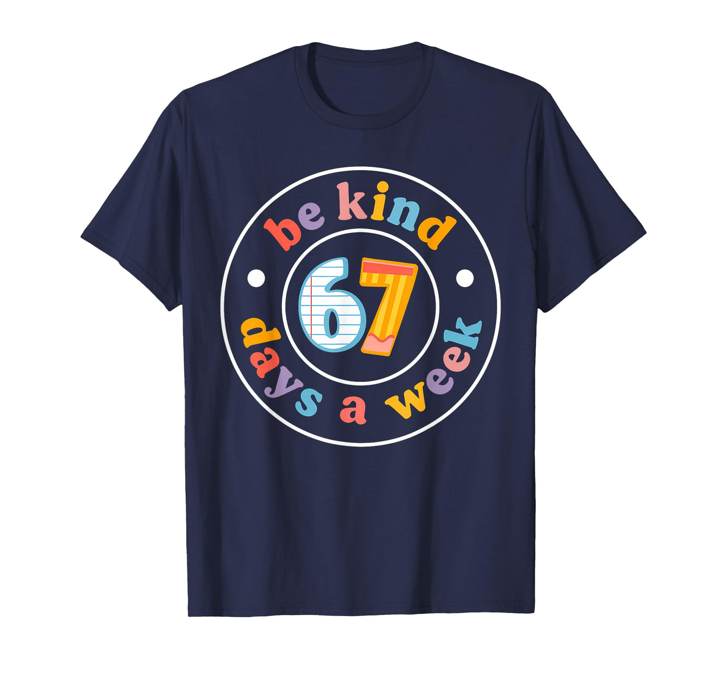 Be Kind 6-7 Days A Week Six Seven Teacher 67 Meme Kids T-Shirt